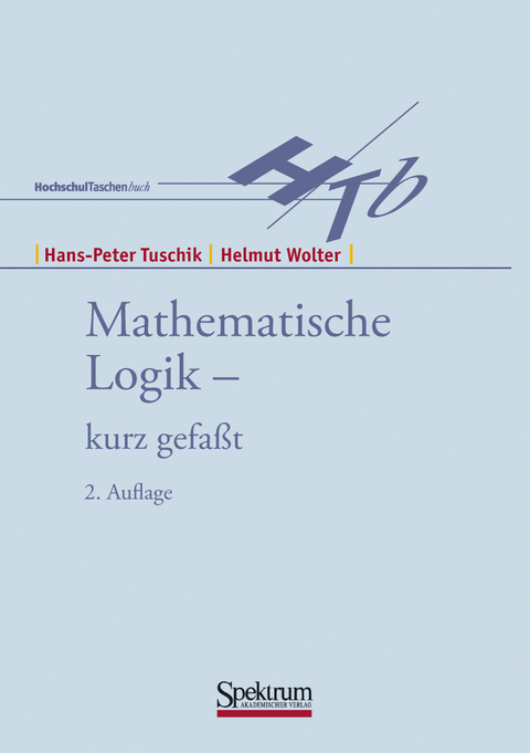 Mathematische Logik - kurzgefasst - Hans P. Tuschik, Helmut Wolter