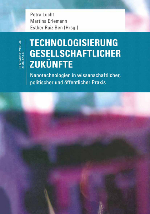 Technologisierung gesellschaftlicher Zuk&uuml;nfte - 