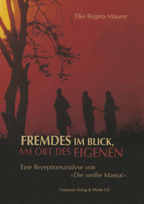 Fremdes im Blick, am Ort des Eigenen - Elke Regina Maurer