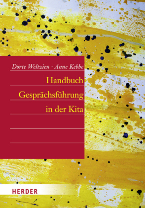 Handbuch Gespr&auml;chsf&uuml;hrung in der Kita - D&ouml;rte Weltzien, Anne Kebbe