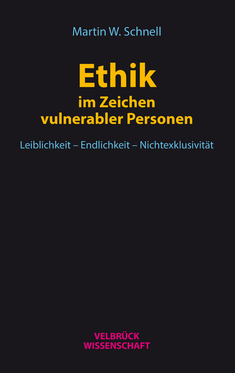 Ethik im Zeichen vulnerabler Personen - Martin W. Schnell Schnell