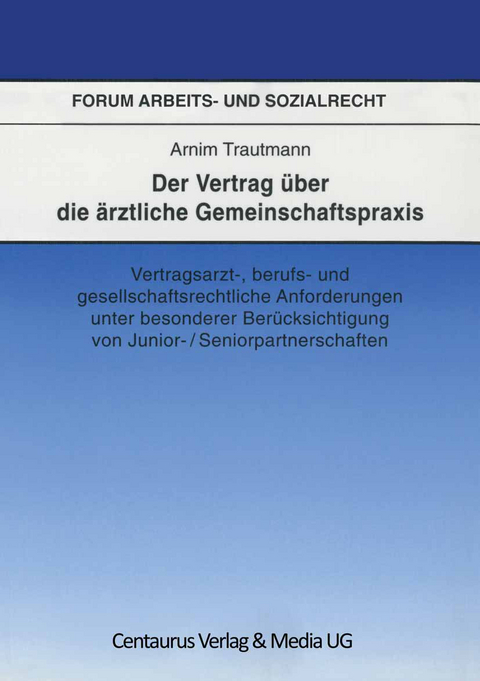 Der Vertrag über die ärztliche Gemeinschaftspraxis - Arnim Trautmann