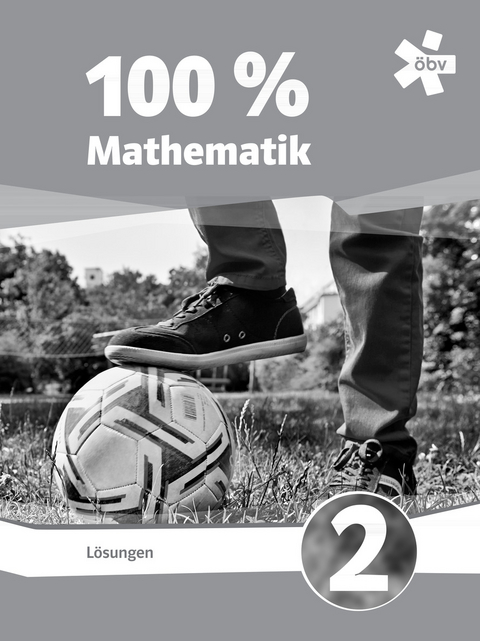 100 Prozent Mathematik 2, L&ouml;sungen - Beate E&szlig;letzbichler, Christine H&ouml;ller, Peter Lechner, Julia Luksch, Franz Niedertscheider