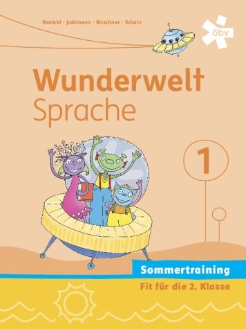 Wunderwelt Sprache 1, Arbeitsheft Sommertraining - Karin Henickl, Michaela Judtmann, Elisabeth Kirschner, Friederike Schatz