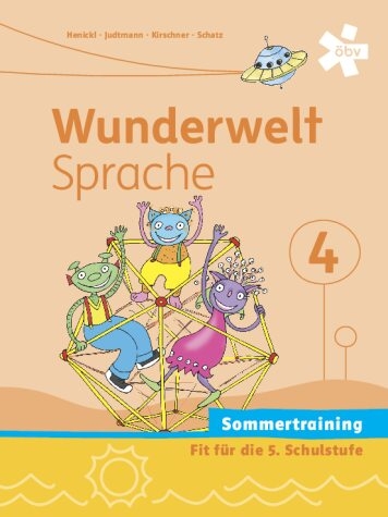 Wunderwelt Sprache 4, Arbeitsheft Sommertraining - Karin Henickl, Michaela Judtmann, Elisabeth Kirschner, Friederike Schatz