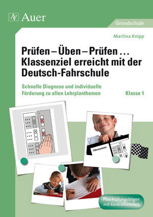 Pr&uuml;fen - &Uuml;ben - Pr&uuml;fen Klassenziel erreicht mit der Deutsch-Fahrschule - Martina Knipp