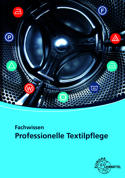 Fachwissen Professionelle Textilpflege - Werner Ring, Meinrad Himmelsbach, Christian Himmelsbach, Michaela R&ouml;&szlig;ler, Heike Gl&auml;&szlig;er, Rudolf G&auml;mperle, Sabine Ruchh&ouml;ft