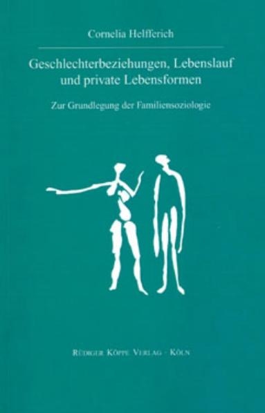 Geschlechterbeziehungen, Lebenslauf und private Lebensformen - Cornelia Helfferich