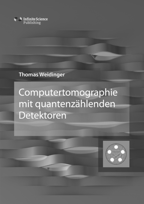 Computertomographie mit quantenz&auml;hlenden Detektoren - Thomas Weidinger