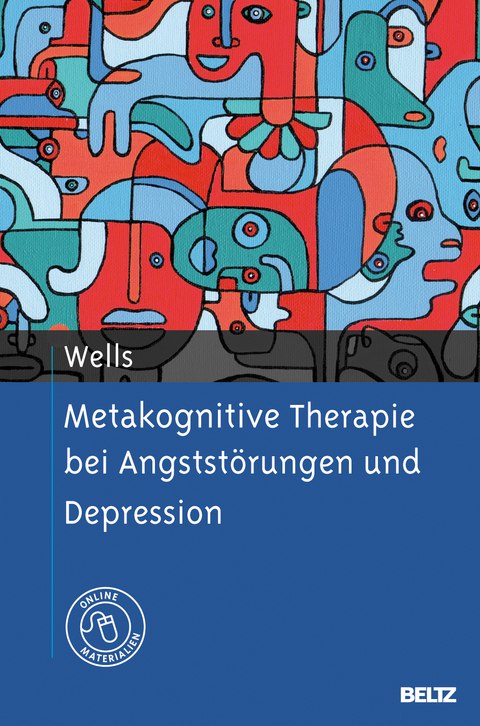Metakognitive Therapie bei Angstst&ouml;rungen und Depression - Adrian Wells
