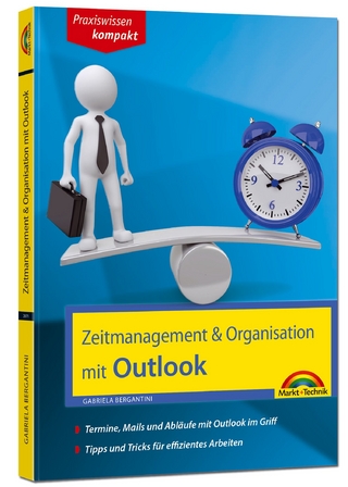 Zeitmanagement & Organisation mit Outlook - Termine, Mails und Abläufe mit Outlook im Griff - Für die Microsoft Outlook Versionen 2010-2016