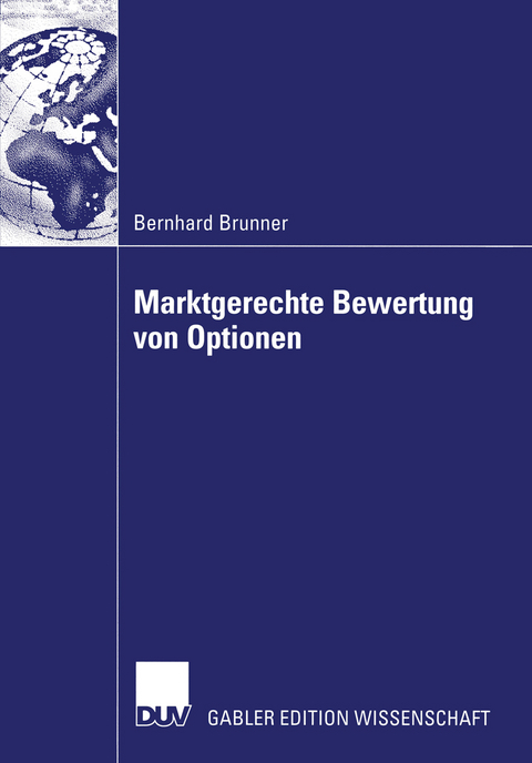Marktgerechte Bewertung von Optionen - Bernhard Brunner