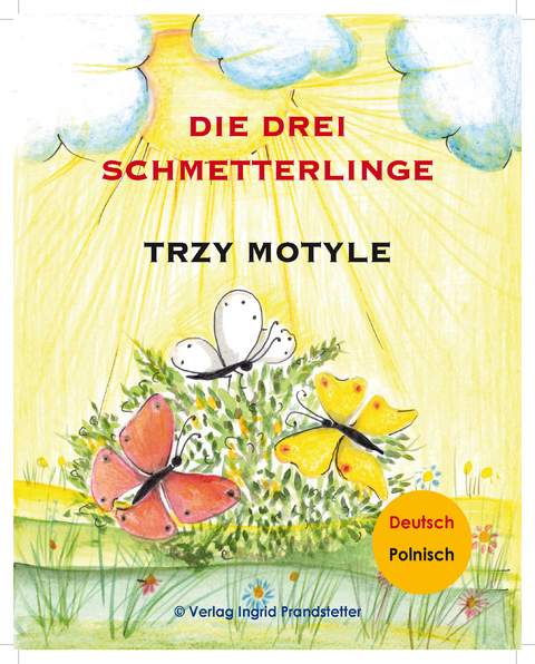 Die drei Schmetterlinge / Trzy motyle - Ingrid Prandstetter