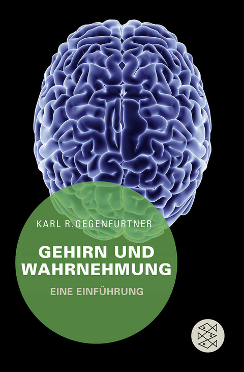 Gehirn und Wahrnehmung - Karl R. Gegenfurtner