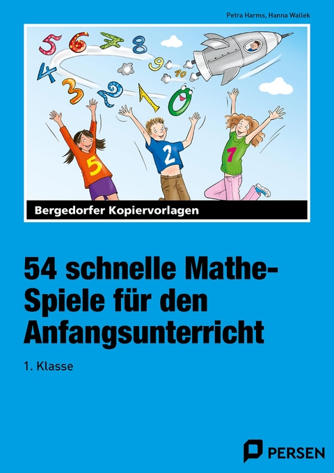 54 schnelle Mathe-Spiele f&uuml;r den Anfangsunterricht - Petra Harms, Hanna Wallek