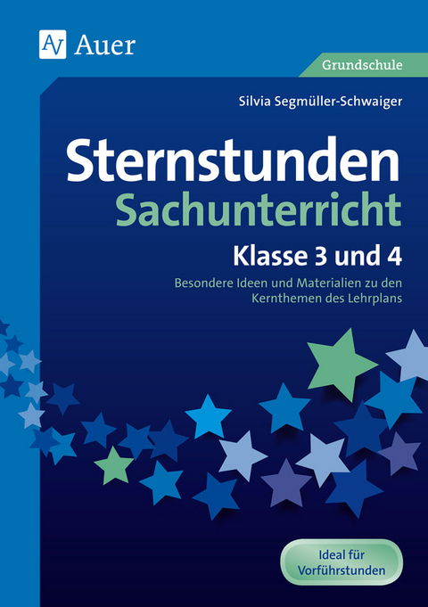 Sternstunden Sachunterricht - Klasse 3 und 4 - Silvia Segmüller-Schwaiger