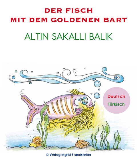 Der Fisch mit dem goldenen Bart / Altın sakallı balık - Ingrid Prandstetter