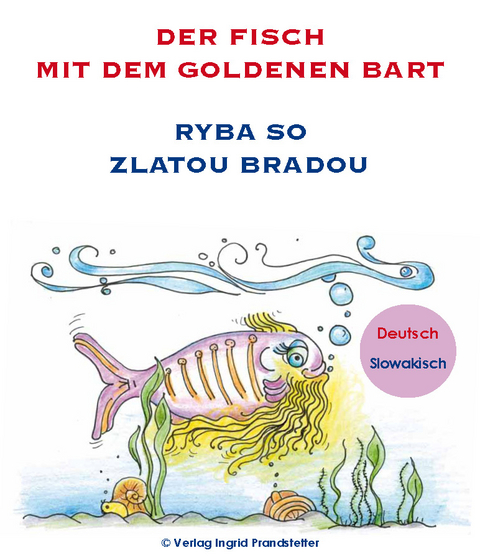 Der Fisch mit dem goldenen Bart / Ryba so zlatou bradou - Ingrid Prandstetter