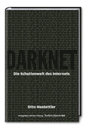 Darknet: Die Schattenwelt des Internets - Otto Hostettler