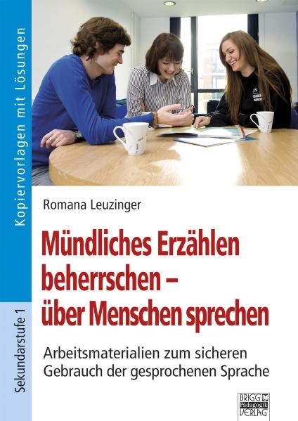 M&uuml;ndliches Erz&auml;hlen beherrschen - &Uuml;ber Menschen sprechen - Ramona Leuzinger