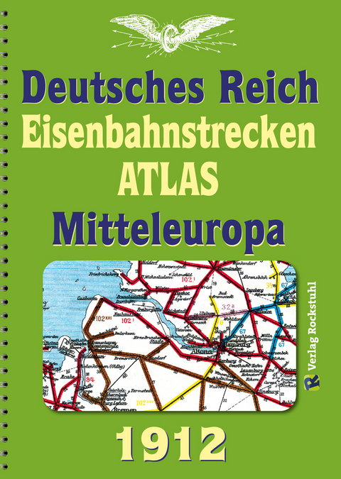 EISENBAHNSTRECKEN ATLAS 1912 &ndash; DEUTSCHES REICH und MITTELEUROPA