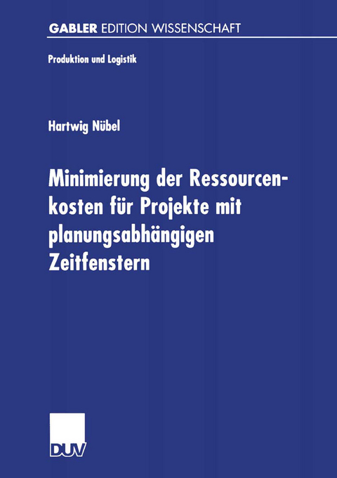 Minimierung der Ressourcenkosten f&uuml;r Projekte mit planungsabh&auml;ngigen Zeitfenstern - Hartwig N&uuml;bel