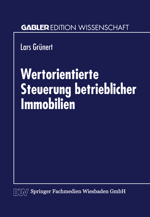 Wertorientierte Steuerung betrieblicher Immobilien
