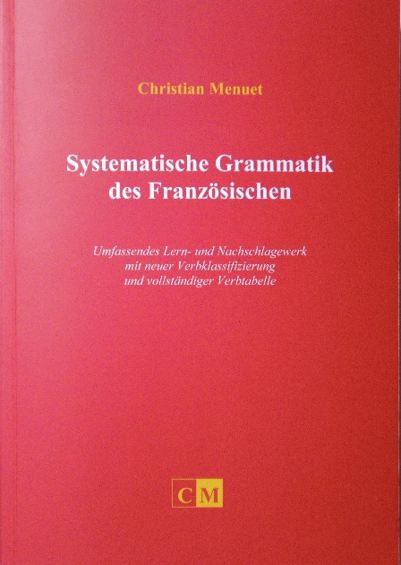 Systematische Grammatik des Franz&ouml;sischen - Christian Menuet