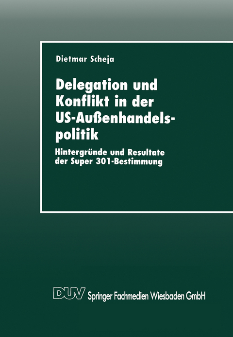 Delegation und Konflikt in der US-Au&szlig;enhandelspolitik