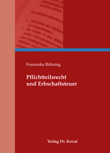 Pflichtteilsrecht und Erbschaftsteuer - Franziska B&uuml;hring