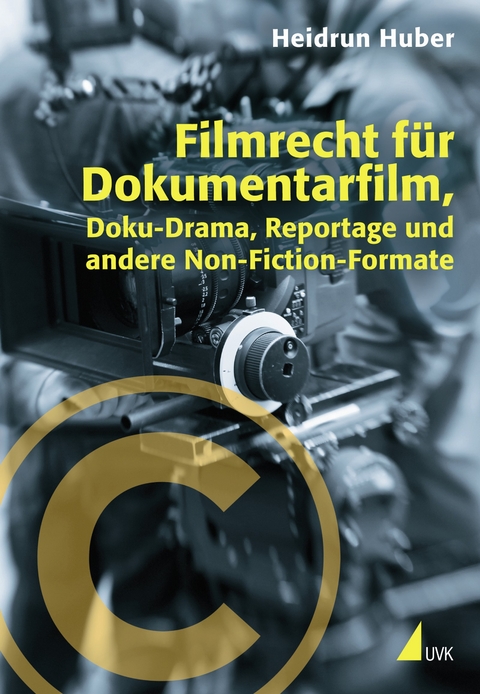 Filmrecht f&uuml;r Dokumentarfilm, Doku-Drama, Reportage und andere Non-Fiction-Formate - Heidrun Huber