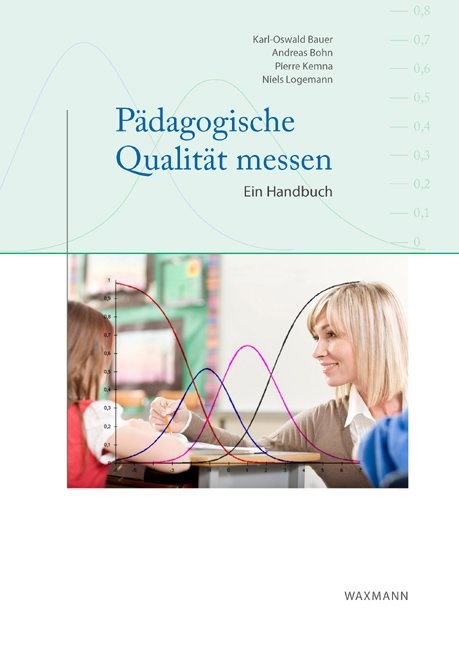 P&auml;dagogische Qualit&auml;t messen - Karl-Oswald Bauer, Andreas Bohn, Pierre W. Kemna, Niels Logemann