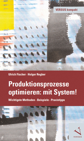 Produktionsprozesse optimieren: mit System!