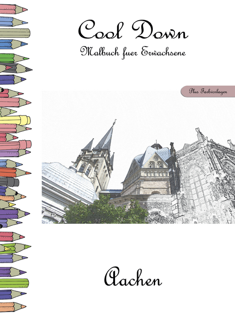 Cool Down - Malbuch für Erwachsene: Aachen [Plus Farbvorlage] - York P. Herpers