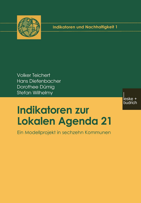 Indikatoren zur Lokalen Agenda 21 - Volker Teichert, Hans Diefenbacher, Dorothee D&uuml;mig, Stefan Wilhelmy
