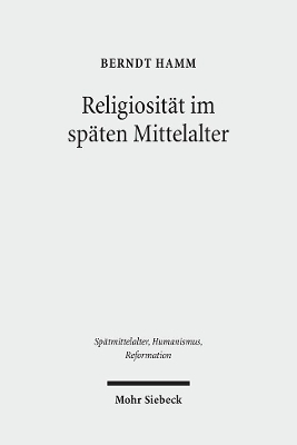 Religiosit&auml;t im sp&auml;ten Mittelalter - Berndt Hamm