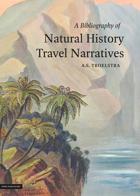 Bibliography of Natural History Travel Narratives - Anne S. Troelstra