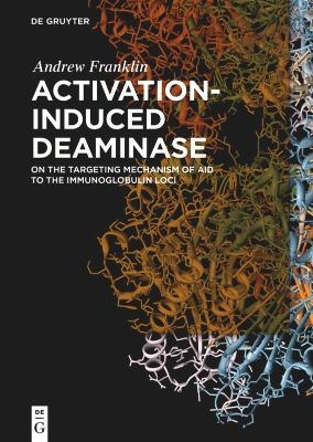 Activation-Induced Deaminase - Andrew Franklin