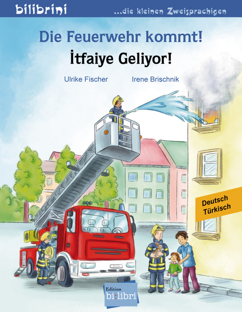 Die Feuerwehr kommt! (Deutsch-T&uuml;rkisch) - Ulrike Fischer