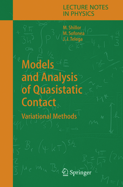 Models and Analysis of Quasistatic Contact - Meir Shillor, Mircea Sofonea, J&oacute;zef Joachim Telega