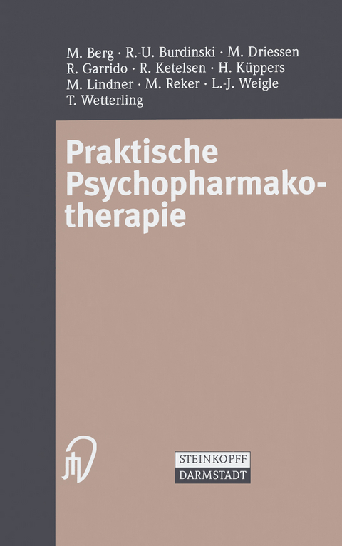 Praktische Psychopharmakotherapie - M. Berg, R.-U. Burdinski, M. Driessen, R. Garrido, R. Ketelsen, H. K&uuml;ppers, M. Lindner, M. Reker, L.-J. Weigle, T. Wetterling