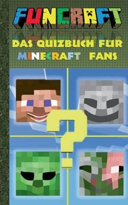 Funcraft - Das Quizbuch für Minecraft Fans
