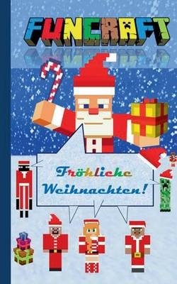 Funcraft - Fr&ouml;hliche Weihnachten an alle Minecraft Fans! (Notizbuch)