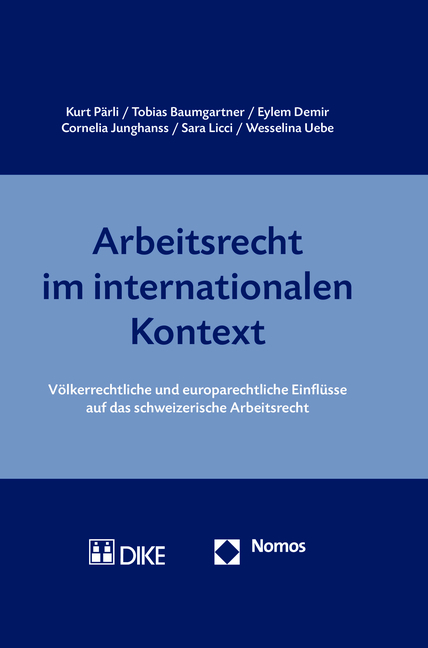 Arbeitsrecht im internationalen Kontext - Kurt P&auml;rli, Tobias Baumgartner, Eylem Demir, Cornelia Junghanss, Sara Licci, Wesselina Uebe