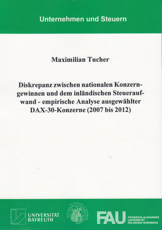 Diskrepanz zwischen nationalen Konzerngewinnen und dem inländischen Steueraufwand - empirische Analyse ausgewählter DAX-30-Konzerne (2007 bis 2012)