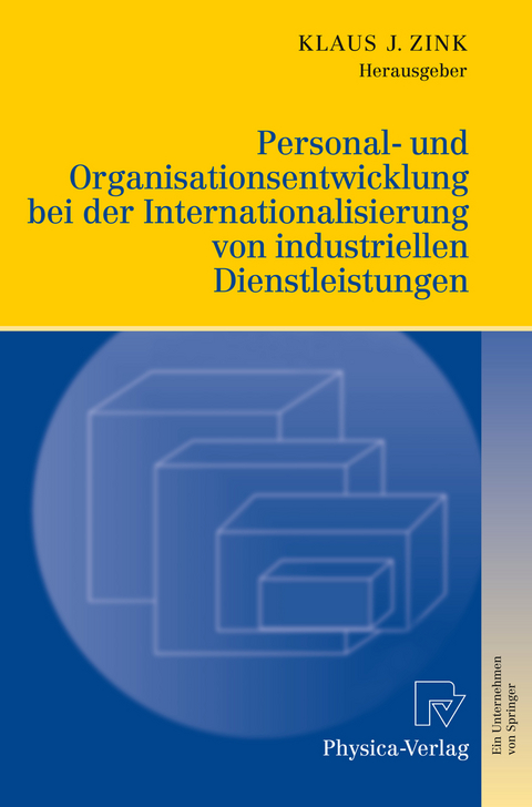 Personal- und Organisationsentwicklung bei der Internationalisierung von industriellen Dienstleistungen - 