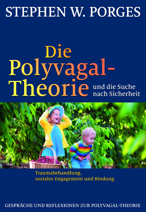 Die Polyvagal-Theorie und die Suche nach Sicherheit - Stephen W. Porges
