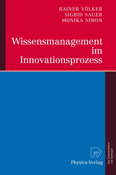 Wissensmanagement im Innovationsprozess - Rainer V&ouml;lker, Sigrid Sauer, Monika Simon