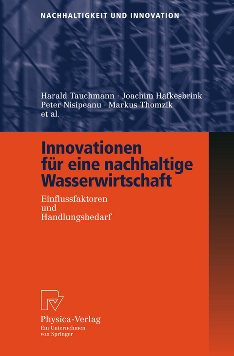 Innovationen f&uuml;r eine nachhaltige Wasserwirtschaft - Harald Tauchmann, Joachim Hafkesbrink, Peter Nisipeanu, Markus Thomzik, Arno B&auml;umer, Ansgar Brauer, Hartmut Clausen, Dominique Drouet, Dirk Engel, Karsten K&ouml;rkemeyer, Michael Rothgang, Markus Schroll
