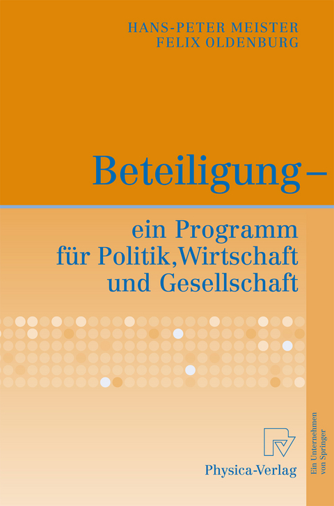 Beteiligung - ein Programm f&uuml;r Politik, Wirtschaft und Gesellschaft - Hans-Peter Meister, Felix Oldenburg